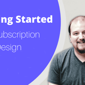 Getting Started with Subscription Web Design